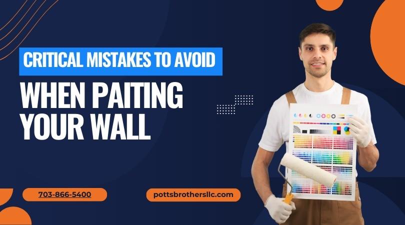 5 Critical Mistakes to Avoid When Painting Your Walls